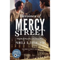 Heroines of Mercy Street: The Real Nurses of the Civil War - Paperback