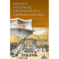 French Colonial Archaeology in the Southeast and Caribbean - Paperback