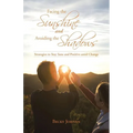 Facing the Sunshine and Avoiding the Shadows: Strategies to Stay Sane and Positive Amid Change - Paperback