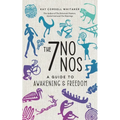 The 7 No Nos: A Guide to Awakening & Freedom - Paperback