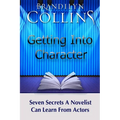 Getting Into Character: Seven Secrets A Novelist Can Learn From Actors - Paperback