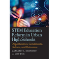 Stem Education Reform in Urban High Schools: Opportunities, Constraints, Culture, and Outcomes - Paperback