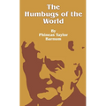 The Humbugs of the World: An Account of Humbugs, Delusions, Impositions, Quackeries, Deceits and Deceivers Generally, in All Ages - Paperback