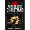 KGB Persecuted Christians: Subjected To Intense Persecution - Paperback