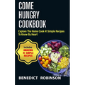 Come Hungry Cookbook: Explore The Home Cook 41 Simple Recipes to Know by Heart - Paperback