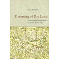 Dreaming of Dry Land: Environmental Transformation in Colonial Mexico City - Hardcover