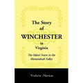 The Story of Winchester in Virginia: The Oldest Town in the Shenandoah Valley - Paperback