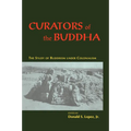 Curators of the Buddha: The Study of Buddhism Under Colonialism - Paperback