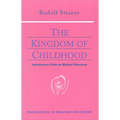 The Kingdom of Childhood: Introductory Talks on Waldorf Education (Cw 311) Volume 21 - Paperback