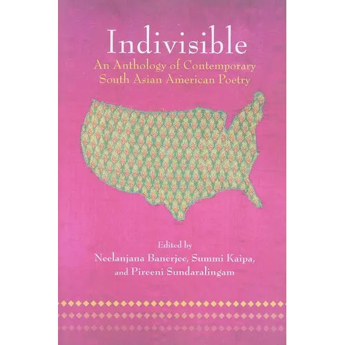 Indivisible: An Anthology of Contemporary South Asian American Poetry - Paperback