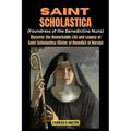 Saint Scholastics (Foundress of the Benedictine Nuns): Discover the Remarkable Life and Legacy of Saint Scholastica (Sister of Benedict of Nursia) - Paperback