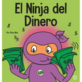 El Ninja del Dinero: Un libro para niños sobre el ahorro, la inversión y la donación - Hardcover