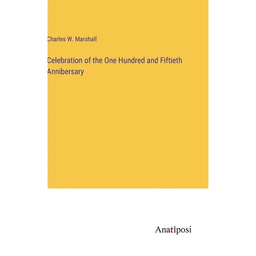 Celebration of the One Hundred and Fiftieth Annibersary - Hardcover