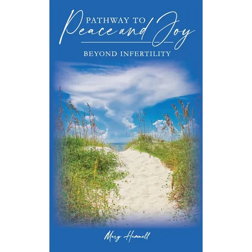 Pathway to Peace and Joy Beyond Infertility - Hardcover