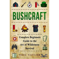 Bushcraft: Bushcraft Complete Begginers Guide To The Art Of Wilderness Survival - Paperback