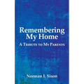 Remembering My Home: A Tribute to My Parents - Paperback