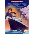 What Was Built to Be a Ship of Dreams?: The Titanic: A Who HQ Graphic Novel - Paperback