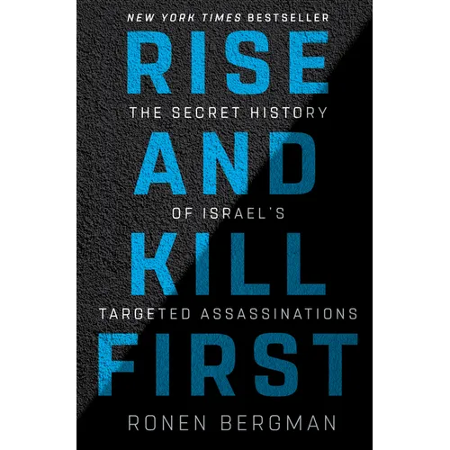 Rise and Kill First: The Secret History of Israel's Targeted Assassinations - Hardcover