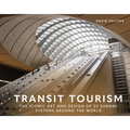 Transit Tourism: The Iconic Art and Design of 22 Subway Systems Around the World - Hardcover