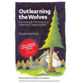 Outlearning the Wolves: Surviving and Thriving in a Learning Organization - Paperback