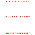 Twentysix Houses Along Waldeggstrasse - Paperback