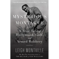 The Mysterious Montague: A True Tale of Hollywood, Golf, and Armed Robbery - Paperback