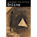 Legend-Tripping Online: Supernatural Folklore and the Search for Ong's Hat - Hardcover
