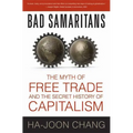 Bad Samaritans: The Myth of Free Trade and the Secret History of Capitalism - Paperback