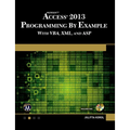Microsoft Access 2013 Programming by Example with Vba, XML, and ASP [With CDROM] - Paperback