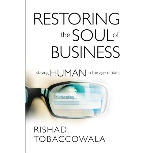 Restoring the Soul of Business: Staying Human in the Age of Data - Hardcover
