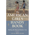The American Girl's Handy Book: Making the Most of Outdoor Fun - Paperback