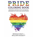 PRIDE Coloring Book: Inspiring Designs with Affirming Messages of Love and Acceptance - Paperback