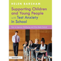 Supporting Children and Young People with Test Anxiety in School: How to Improve Wellbeing and Give Back Control - Paperback