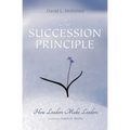 The Succession Principle: How Leaders Make Leaders - Paperback