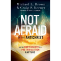 Not Afraid of the Antichrist: Why We Don't Believe in a Pre-Tribulation Rapture - Paperback