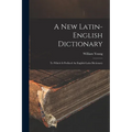 A New Latin-english Dictionary: To Which Is Prefixed An English-latin Dictionary - Paperback