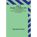Life of Charles T. Walker, D.D.: ("The Black Spurgeon") Pastor Mt. Olivet Baptist Church, New York City - Paperback