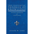 Two Existential Theories of Knowledge: Epistemic Pragmatism and Contextualism - Paperback