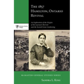 The 1857 Hamilton, Ontario Revival: An Exploration of the Origins of the Layman's Revival and the Second Great Awakening - Hardcover