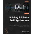Building Full Stack DeFi Applications: A practical guide to creating your own decentralized finance projects on blockchain - Paperback