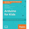 Arduino for Kids: A cool guide to help kids develop robots and electronics - Paperback