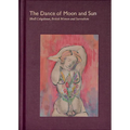 The Dance of Moon and Sun: Ithell Colquhoun, British Women and Surrealism - Hardcover