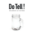 Do Tell!: Part humor. Part drama. Always entertaining! - Paperback