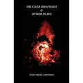 Trucker Rhapsody & Other Plays - Paperback