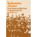 The Glassworkers of Carmaux: French Craftsmen and Political Action in a Nineteenth-Century City - Paperback