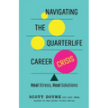 Navigating the Quarterlife Career Crisis: Real Stress, Real Solutions - Paperback