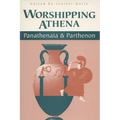 Worshipping Athena: Panathenaia And Parthenon - Paperback
