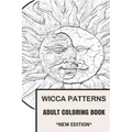 Wicca Patterns Adult Coloring Book: Paganism and Mythology, Fable and Fairy Tale Inspired Adult Coloring Book - Paperback