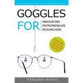 Goggles for Innovators, Entrepreneurs, Researchers - Paperback
