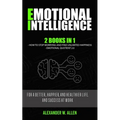 Emotional Intelligence: 2 Books in 1: How to Stop Worrying and Find Unlimited Happiness + Emotional Quotient 2.0: For a Better, Happier, and H - Paperback